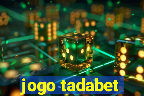 jogo tadabet